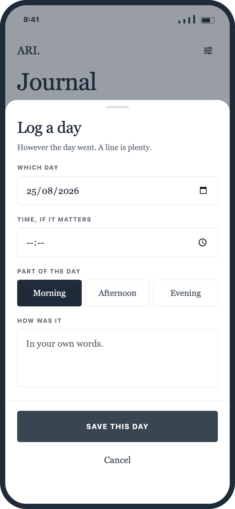 The ARI App log a day sheet: a date field, a time marked as optional, a choice of morning, afternoon or evening with morning selected, a box headed how was it inviting your own words, and a save this day button.